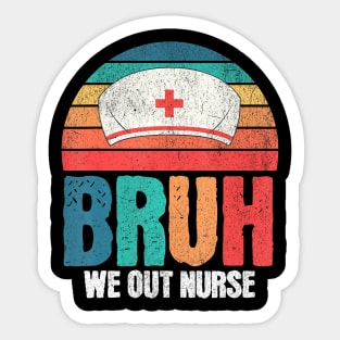 Retro Bruh We Out Nurse End Of School Year Teacher Summer Sticker